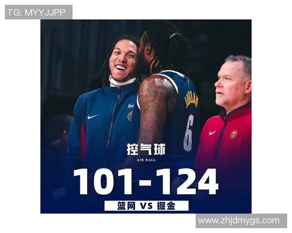 今天掘金对阵篮网精彩比赛视频回顾与分析分享